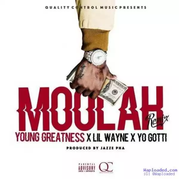 Young Greatness - Moolah (Remix) Ft. Lil Wayne & Yo Gotti